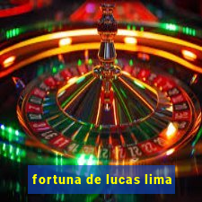 fortuna de lucas lima